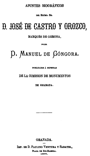 Manuel de Góngora, Apuntes biográficos del Excmo. Sr. D. José de Castro y Orozco, Marqués de Gerona, Granada 1870