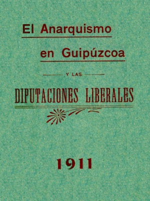 El anarquismo en Guipúzcoa y las Diputaciones liberales, San Sebastián 1911