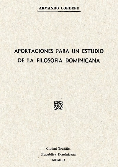 Armando Cordero, Aportaciones para un estudio de la filosofía dominicana, Ciudad Trujillo 1952 cubierta