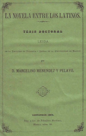 Marcelino Menéndez Pelayo, La novela entre los latinos, Tesis Doctoral, Santander 1875