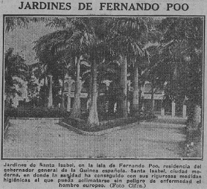 Jardines de Fernando Poo. Jardines de Santa Isabel, en la isla de Fernando Poo, residencia del gobernador general de la Guinea española. Santa Isabel, ciudad moderna, en donde la sanidad ha conseguido con sus rigurosas medidas higiénicas el que pueda aclimatarse sin peligro de enfermedad el hombre europeo. (Foto Cifra.) foto