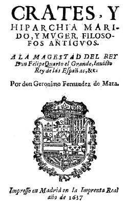 Gerónimo Fernández de Mata, Crates y Hiparchia marido y mujer, filósofos antiguos, Imprenta Real, Madrid 1637