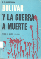 Rufino Blanco Fombona, Bolívar y la guerra a muerte. Época de Boves. 1813-1814, Caracas 1942